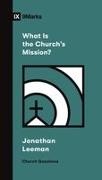Jonathan Leeman - What Is the Church's Mission?