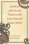 Michelle Karnes, Professor Michelle Karnes - Medieval Marvels and Fictions in the Latin West and Islamic World