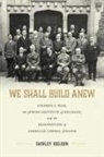 Shirley Idelson - We Shall Build Anew
