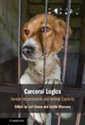 Lori (Wesleyan University Gruen, Lori Gruen, Lori (Wesleyan University Gruen, Justin Marceau - Carceral Logics