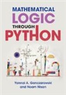 Yannai A. Gonczarowski, Yannai A. (Harvard University Gonczarowski, Noam Nisan, Noam (Hebrew University of Jerusalem) Nisan, Nisan Noam - Mathematical Logic Through Python