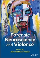 J Fabian, John M Fabian, John M. Fabian - Forensic Neuroscience and Violence