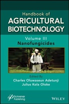 Adetunji, Charles Oluwaseun (Edo University Iyamho Adetunji, Charles Oluwaseun Oloke Adetunji, Charles Oluwaseun Adetunji, Kola Oloke, Julius Kola Oloke... - Handbook of Agricultural Biotechnology, Volume 3
