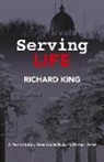 Richard King - Serving Life: A Nurse Lintion, Detective Bellechasse Mystery Novel