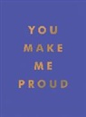 Summersdale Publishers - You Make Me Proud