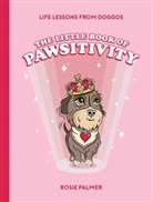 Rosie Palmer - The Little Book of Pawsitivity