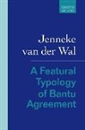 van der Wal, Jenneke van der Wal, Jenneke (Associate Professor Van Der Wal, Jenneke (Senior Lecturer Van Der Wal - Featural Typology of Bantu Agreement