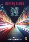 Shanti Sumartojo, Shanti (Monash University Sumartojo, Shanti Sumartojo, Sumartojo Shanti - Lighting Design in Shared Public Spaces