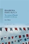 Ayca Arkilic, J. Simon Rofe, Giles Scott-Smith - Diaspora Diplomacy