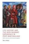 Barry Hazley - Life History and the Irish Migrant Experience in Post-War England