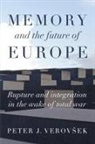 Peter J. Verov¿ek, Peter J Verovsek, Peter J. Verovsek - Memory and the Future of Europe