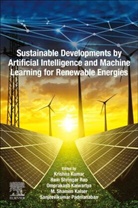 Krishna (Research and Development Engineer Kumar, Shamim Kaiser, Shamim (Professor Kaiser, Omprakash Kaiwartya, Omprakash (Senior Lecturer and Course Leader Kaiwartya, Krishna Kumar... - Sustainable Developments By Artificial Intelligence and Machine