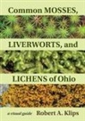 Robert Klips - Common Mosses, Liverworts, and Lichens of Ohio