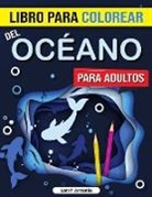 Sarah Antonio - Libro para Colorear del Océano para Adultos