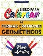 Sarah Antonio - Libro para colorear de formas y patrones geométricos para adultos