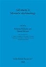 Roberta Gilchrist, Harold Mytum - Advances in Monastic Archaeology