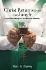 Marc G Blainey, Marc G. Blainey - Christ Returns from the Jungle