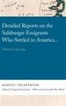 Ben Marsh, Samuel Urlsperger, Samuel Marsh Urlsperger, George Fenwick Jones - Detailed Reports on the Salzburger Emigrants Who Settled in America