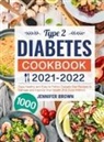 Jennifer Brown, Tbd - Type 2 Diabetes Cookbook 2021-2022