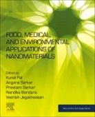 Kunal Pal, Angana Sarkar, Preetam Sarkar, Nandika Bandara, Nandika (Assistant Professor &amp; Canada Research Chair in Food Proteins and Bioproducts at the University of Manitoba Bandara, Veeriah Jegatheesan... - Food, Medical, and Environmental Applications of Nanomaterials