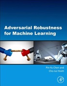 Pin-Yu Chen, Pin-Yu (Principal Research Scientist Chen, Pin-Yu (Research Sta? member Chen, Cho-Jui Hsieh, Cho-Jui (Assistant Professor Hsieh - Adversarial Robustness for Machine Learning