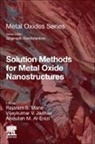 Abdullah M. Al-Enizi, Abdullah M Al-Enizi, Abdullah M. Al-Enizi, Abdullah M. (Assistant Professor Al-Enizi, Vijaykumar Jadhav, Vijaykumar (Research Scientist Jadhav... - Solution Methods for Metal Oxide Nanostructures