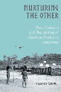 Vanessa Grotti, Vanessa Grotti Grotti - Nurturing the Other - First Contacts and the Making of Christian Bodies in Amazonia