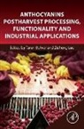Tarun Belwal, Zisheng Luo - Anthocyanins Postharvest Processing, Functionality and Industrial Applications