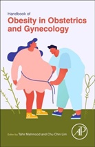 Chu Chin Lim, Chu Chin (Consultant Obstetrician and Gynaecologist Lim, Tahir a (Consultant Obstetrician and Gyna Mahmood, Tahir A (Consultant Obstetrician and Gynaecologist Mahmood, Tahir A. Mahmood, Tahir A. (Consultant Obstetrician and Gyn Mahmood... - Handbook of Obesity in Obstetrics and Gynecology