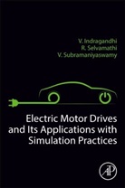 V Indra (Associate Professor Gandhi, V. Indra Gandhi, V Indragandhi, V (Associate Professor Indragandhi, V. Indragandhi, V. (Associate Professor Indragandhi... - Electric Motor Drives and Their Applications With Simulation Practices