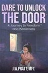 J. W. Pratt - Dare to Unlock the Door