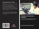 Juan Carlos Guevara Meneses - Chimica divertente o noiosa?