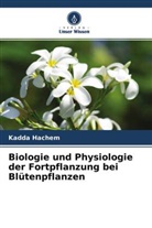 Kadda Hachem - Biologie und Physiologie der Fortpflanzung bei Blütenpflanzen