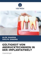 Alo Sharma, Alok Sharma, Shilpa Sharma - GÜLTIGKEIT VON ABDRUCKTECHNIKEN IN DER IMPLANTATWELT