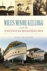Rachel Brupbacher - Miles Minor Kellogg and the Encinitas Boathouses
