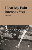 Stephanie La Cava, Stephanie Lacava - I Fear My Pain Interests You