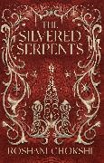 Roshani Chokshi - The Silvered Serpents - The sequel to the New York Times bestselling The Gilded Wolves