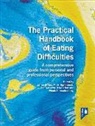 James Downs, Downs James, Mark Hopfenbeck, Hannah Lewis, Lewis Hannah, Ilsa Parker... - The Practical Handbook of Eating Difficulties