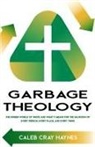 Caleb Haynes, Caleb Cray Haynes - Garbage Theology