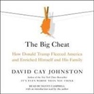 David Cay Johnston, Danny Campbell - The Big Cheat: How Donald Trump Fleeced America and Enriched Himself and His Family (Audiolibro)