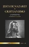 United Library - Jesús de Nazaret & Cristianismo: La biografía - La vida y los tiempos de un rabino revolucionario; Cristo & Una introducción e historia del cristianis