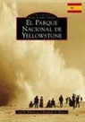 Elizabeth A Watry, Elizabeth A. Watry, Lee H Whittlesey, Lee H. Whittlesey - Yellowstone National Park (Spanish Version)