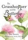 Joe Swartz, Ansley McLeod - The Grasshopper and the Butterfly