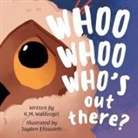 K M Waldvogel, K. M. Waldvogel, Jayden Ellsworth - Whoo Whoo Who's Out There?
