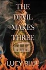 Lucy Blue - The Devil Makes Three