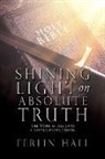 Ferlin Hall - Shining Light on Absolute Truth: The Word is like unto a double edged Sword