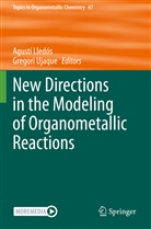Agust Lledós, Agustí Lledós, Ujaque, Ujaque, Gregori Ujaque - New Directions in the Modeling of Organometallic Reactions