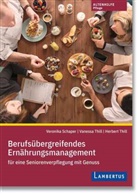 Herbert Thill, Veronik Schaper, Veronika Schaper, Herbert Thill, Vaness Thill, Vanessa Thill... - Berufsübergreifendes Ernährungsmanagement für eine Seniorenverpflegung mit Genuss