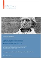 Anna Elbers u a, Thomas Großbölting, Klau Grosse Kracht, Klaus Große Kracht - Verwaltungslogik und kommunikative Praxis