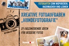 Bettina Dittmann - Fotokarten. Kreative Fotoaufgaben "Hundefotografie"